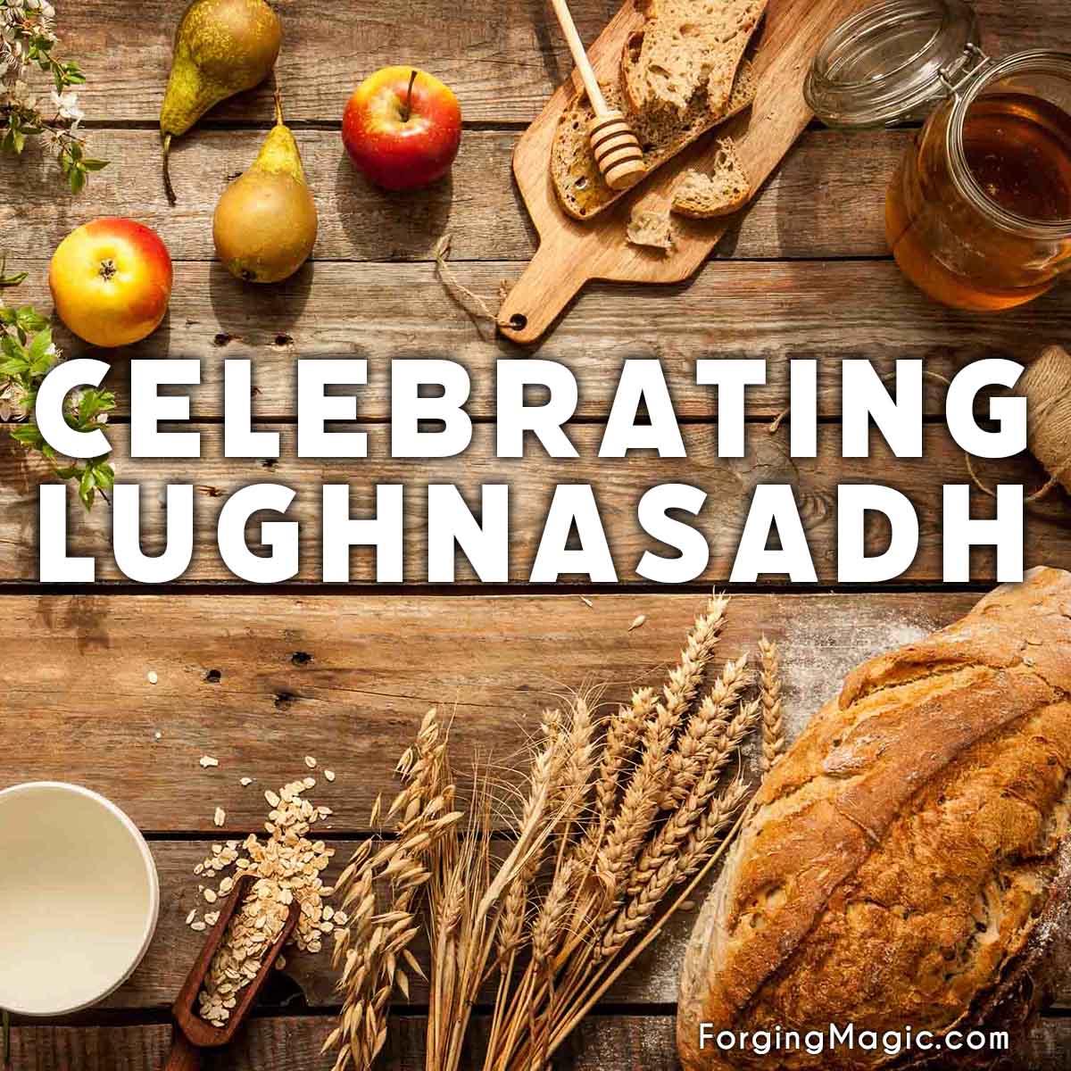 Celebrating Lughnasadh (Lammas) the first harvest festival